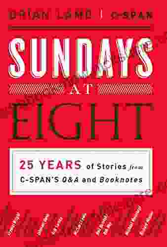 Sundays At Eight: 25 Years Of Stories From C SPAN S Q A And Booknotes
