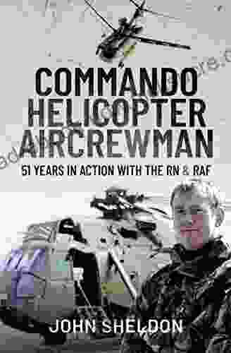 Commando Helicopter Aircrewman: 51 Years In Action With The RN And RAF