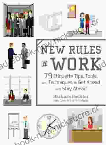 New Rules Work: 79 Etiquette Tips Tools And Techniques To Get Ahead And Stay Ahead