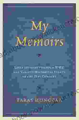 My Memoirs: Life S Journey Through WWII And Various Historical Events Of The 21st Century