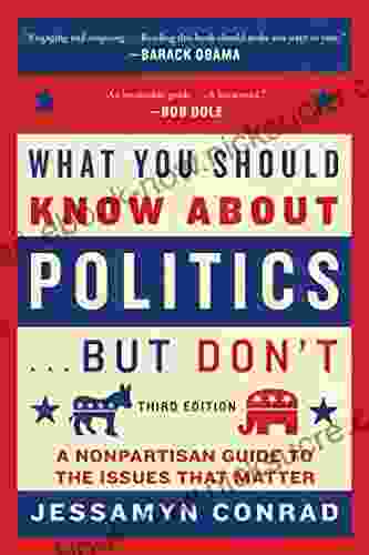 What You Should Know About Politics But Don T: A Nonpartisan Guide To The Issues That Matter