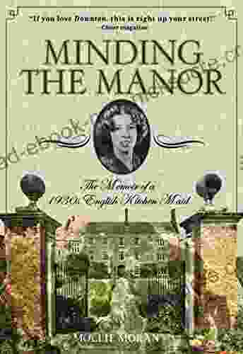 Minding The Manor: The Memoir Of A 1930s English Kitchen Maid