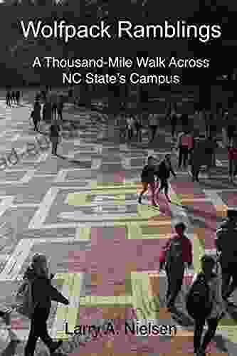Wolfpack Ramblings: A Thousand Mile Walk Across NC State S Campus