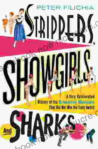 Strippers Showgirls And Sharks: A Very Opinionated History Of The Broadway Musicals That Did Not Win The Tony Award
