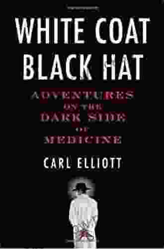White Coat Black Hat: Adventures On The Dark Side Of Medicine