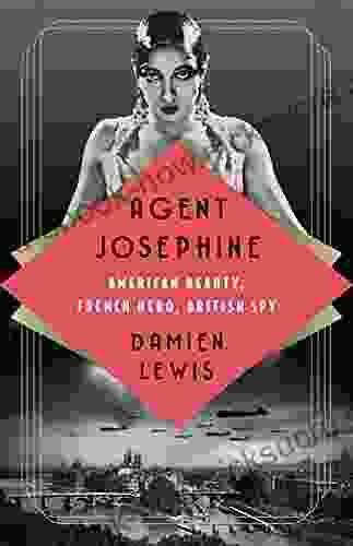 Agent Josephine: American Beauty French Hero British Spy