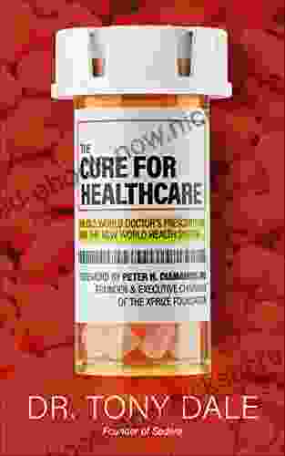 The Cure For Healthcare: An Old World Doctor S Prescription For The New World Health System