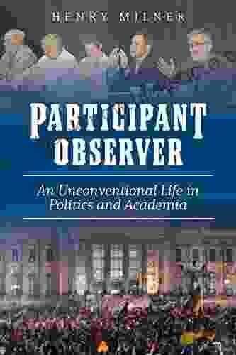 Participant/Observer: An Unconventional Life In Politics And Academia