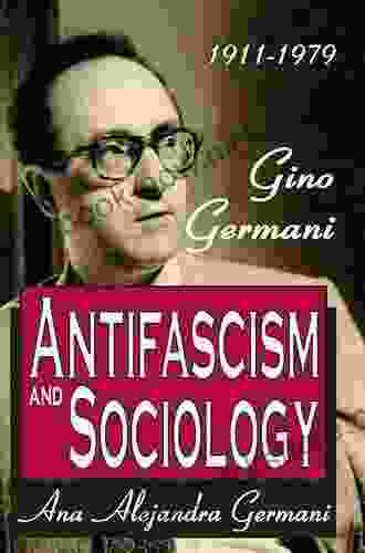 Antifascism And Sociology: Gino Germani 1911 1979