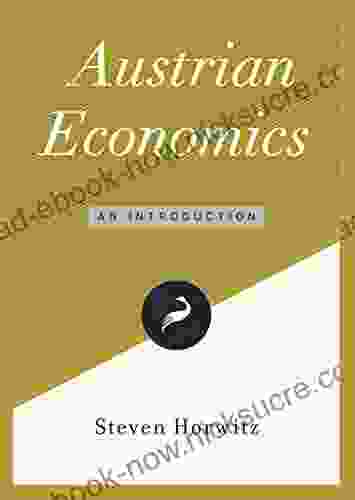 Austrian Economics: An Introduction Steven Horwitz