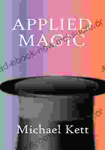 Applied Magic: A Beginner S Magic With Practical Applications For Therapists Teachers And Parents