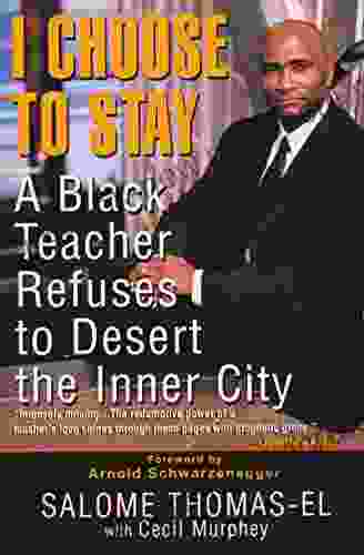 I Choose To Stay: A Black Teacher Refuses To Desert The Inner City: A Black Teacher Refuses To Desert The Inner City