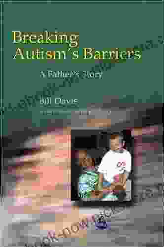 Breaking Autism S Barriers: A Father S Story