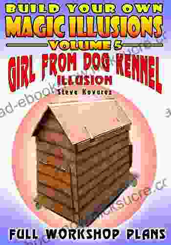 Build Your Own Magic Illusions Girl From Dog Kennel Illusion: Full Workshop Plans