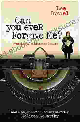 Can You Ever Forgive Me?: Memoirs Of A Literary Forger