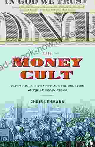 The Money Cult: Capitalism Christianity And The Unmaking Of The American Dream