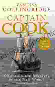 Captain Cook: The Life Death And Legacy Of History S Greatest Explorer