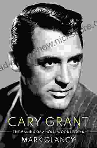 Cary Grant The Making Of A Hollywood Legend (Cultural Biographies)