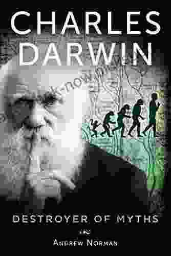 Charles Darwin: Destroyer Of Myths