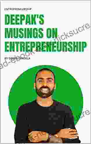 Deepak S Musings On Entrepreneurship: Successes And Failures In Starting And Running My Own Businesses