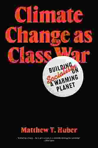 Climate Change As Class War: Building Socialism On A Warming Planet