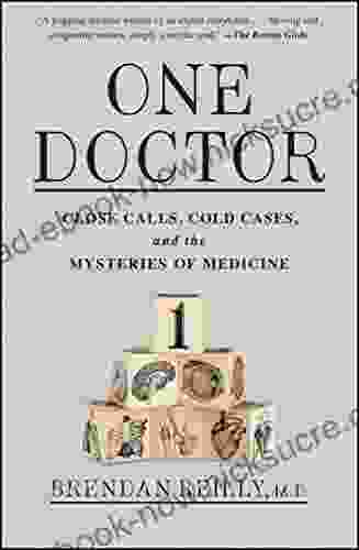One Doctor: Close Calls Cold Cases And The Mysteries Of Medicine