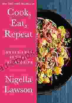 Cook Eat Repeat: Ingredients Recipes And Stories