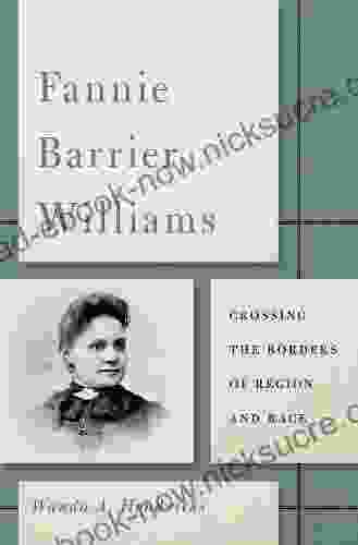 Fannie Barrier Williams: Crossing The Borders Of Region And Race (New Black Studies)