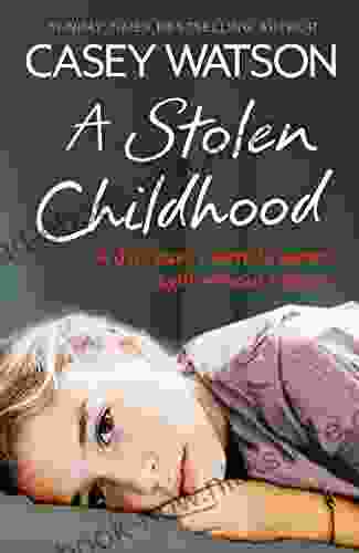 A Stolen Childhood: A Dark Past A Terrible Secret A Girl Without A Future