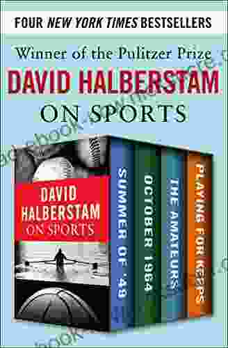 David Halberstam On Sports: Summer Of 49 October 1964 The Amateurs Playing For Keeps