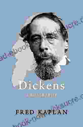 Dickens: A Biography Fred Kaplan