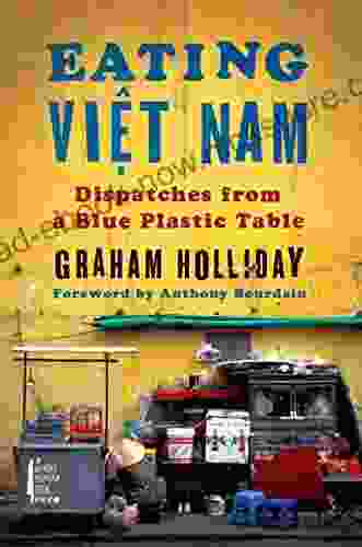 Eating Viet Nam: Dispatches From A Blue Plastic Table