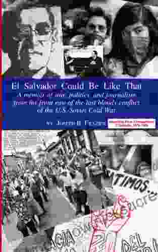 El Salvador Could Be Like That: A Memoir Of War And Journalism
