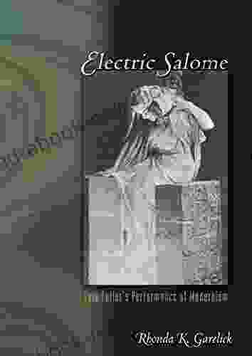 Electric Salome: Loie Fuller S Performance Of Modernism
