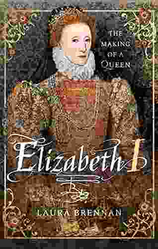 Elizabeth I: The Making Of A Queen