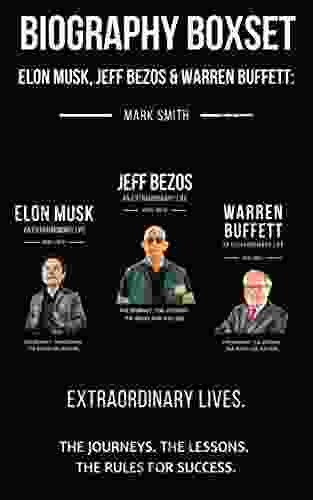 Biography Boxset: Elon Musk Jeff Bezos Warren Buffett Extraordinary Lives: Follow The Journeys The Lessons The Rules For Success