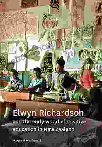 Elwyn Richardson And The Early World Of Creative Education In NZ