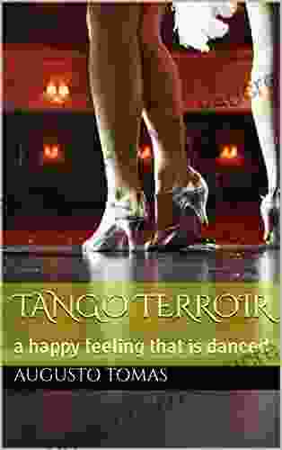 Tango Terroir: A Happy Feeling That Is Danced (Tangomania)