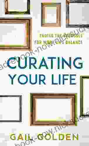 Curating Your Life: Ending The Struggle For Work Life Balance