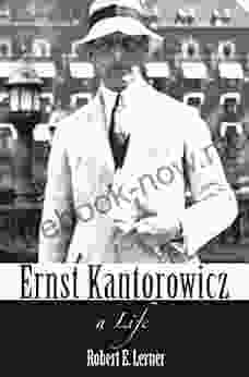 Ernst Kantorowicz: A Life Beth Macy