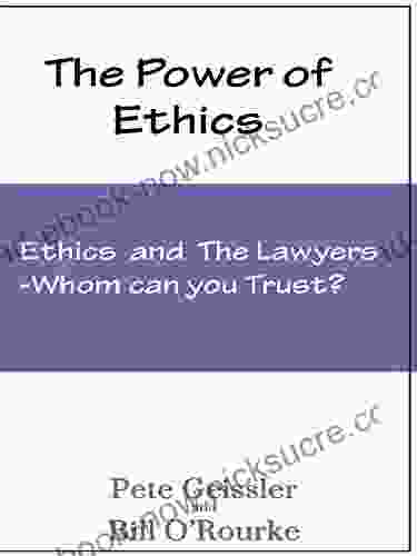 Ethics And The Lawyers: Whom Can You Trust? (The Power Of Ethics)