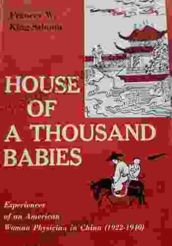 House Of A Thousand Babies: Experiences Of An American Woman Physician In China 1922 1940