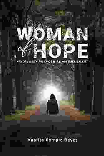 WOMAN OF HOPE: FINDING MY PURPOSE AS AN IMMIGRANT