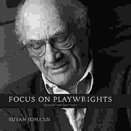 Focus On Playwrights: Portraits And Interviews