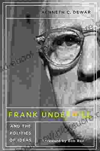 Frank Underhill And The Politics Of Ideas
