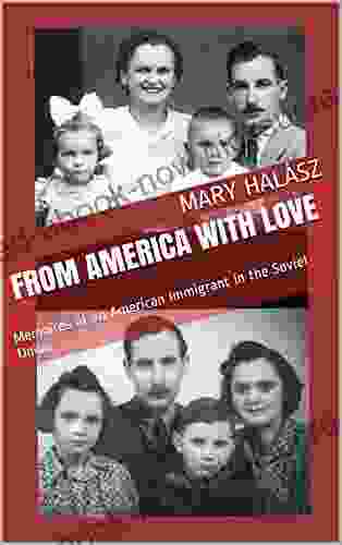 From America With Love: Memoires Of An American Immigrant In The Soviet Union