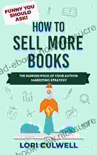 Funny You Should Ask: How To Sell More Books: The Missing Piece Of Your Author Marketing Strategy (Internet Marketing Publishing SEO And More)