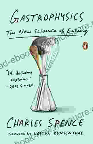 Gastrophysics: The New Science Of Eating
