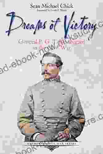 Dreams Of Victory: General P G T Beauregard In The Civil War (Emerging Civil War Series)