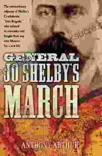 General Jo Shelby S March Anthony Arthur